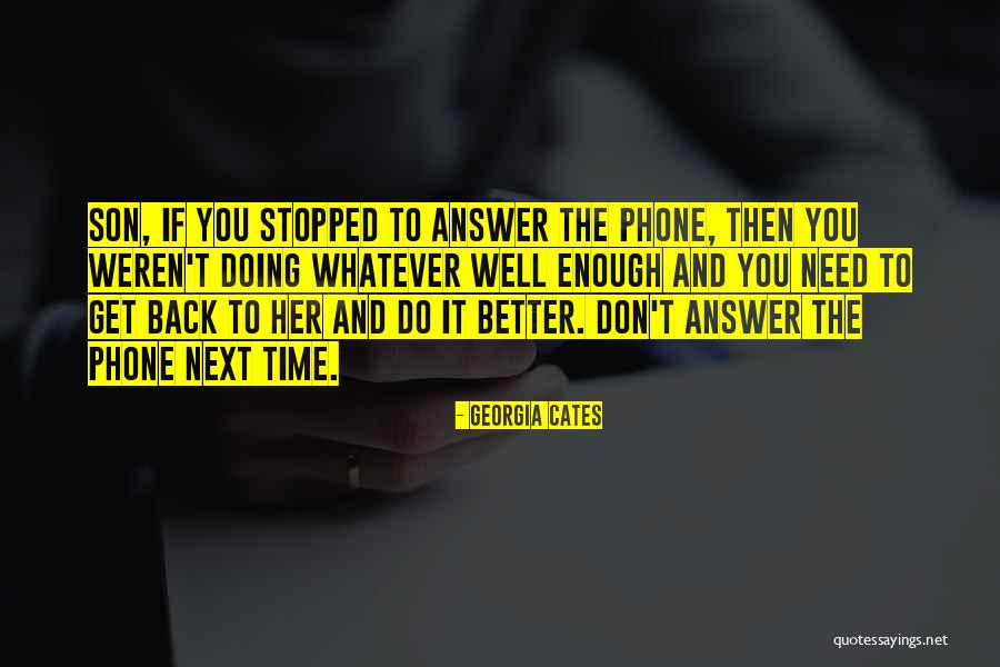When You Don't Answer Your Phone Quotes By Georgia Cates When You Don't Answer Your Phone Quotes By Georgia Cates