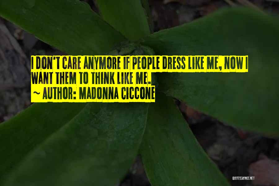 When You Don't Care Anymore Quotes By Madonna Ciccone