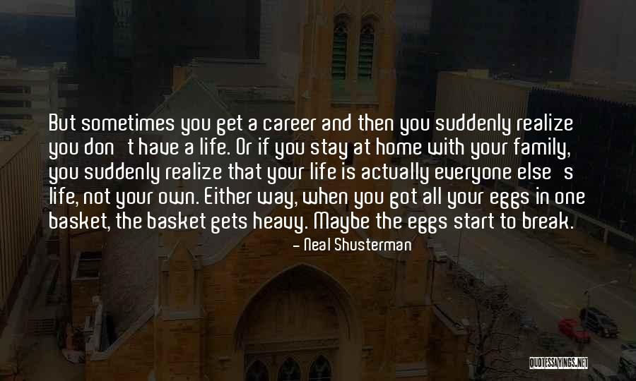 When You Don't Get Your Own Way Quotes By Neal Shusterman When You Don't Get Your Own Way Quotes By Neal Shusterman