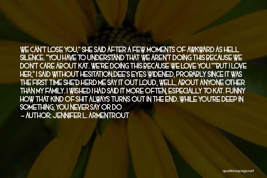 When You Don't Have Anyone Quotes By Jennifer L. Armentrout
