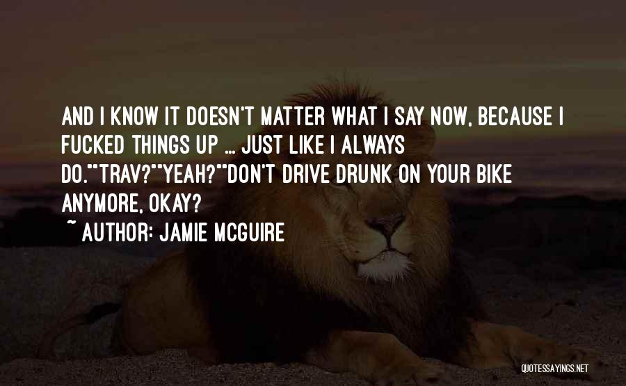 When You Don't Know What To Do Anymore Quotes By Jamie McGuire