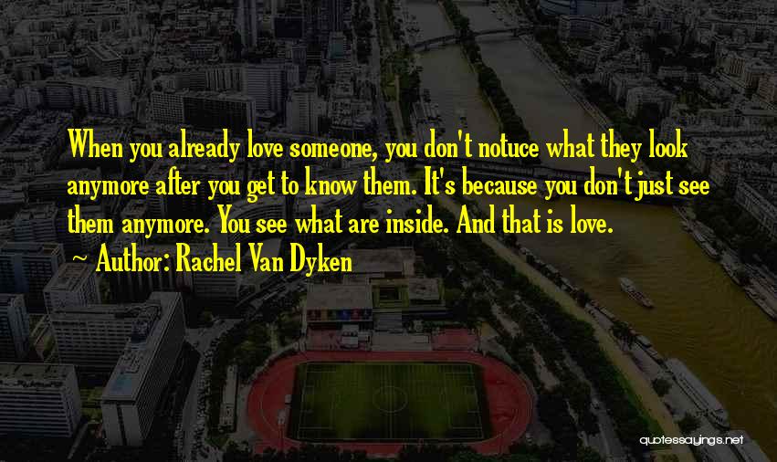 When You Don't Love Someone Anymore Quotes By Rachel Van Dyken