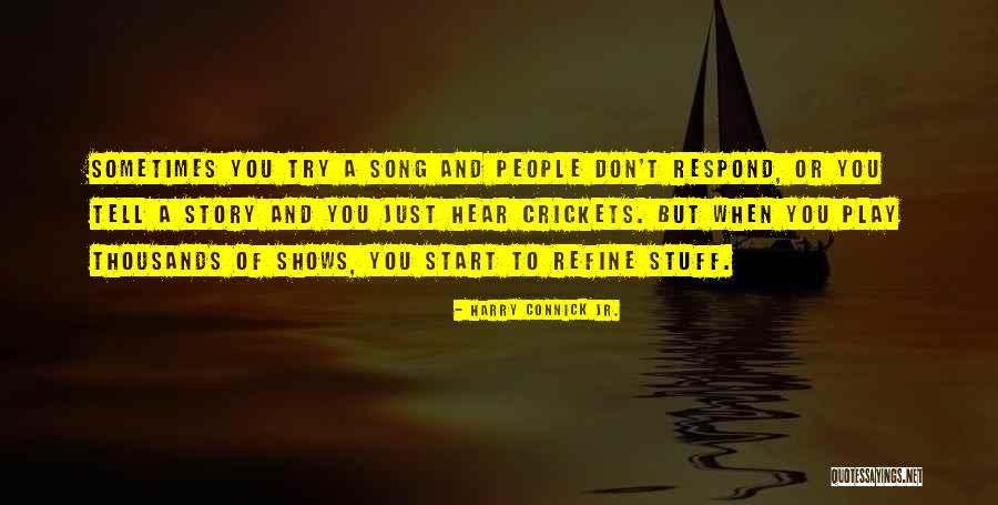 When You Don't Respond Quotes By Harry Connick Jr.