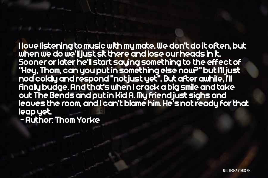 When You Don't Respond Quotes By Thom Yorke