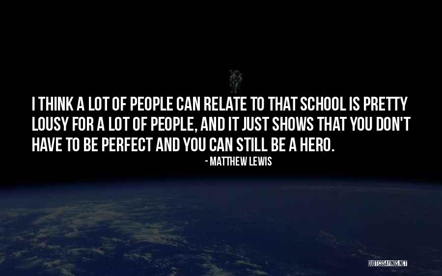 When You Don't Want To Go To School Quotes By Matthew Lewis When You Don't Want To Go To School Quotes By Matthew Lewis