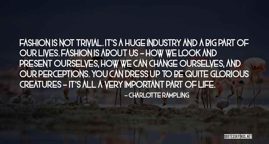 When You Dress The Part Quotes By Charlotte Rampling When You Dress The Part Quotes By Charlotte Rampling
