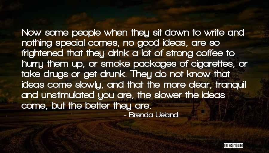 When You Drunk Quotes By Brenda Ueland When You Drunk Quotes By Brenda Ueland
