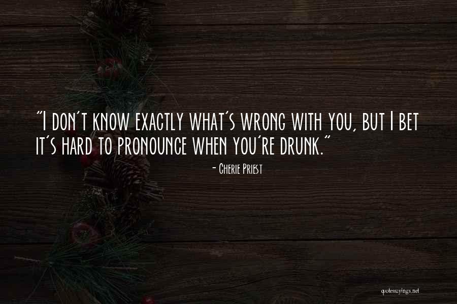 When You Drunk Quotes By Cherie Priest When You Drunk Quotes By Cherie Priest