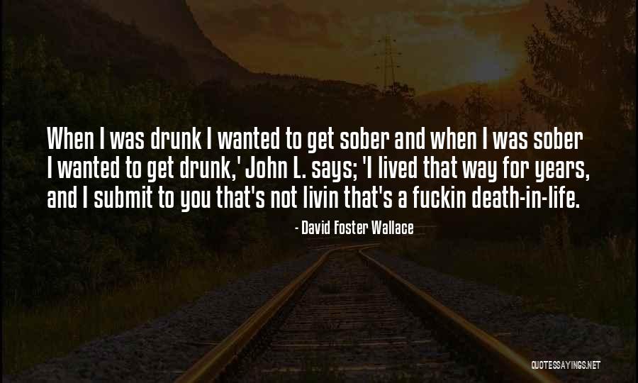 When You Drunk Quotes By David Foster Wallace When You Drunk Quotes By David Foster Wallace