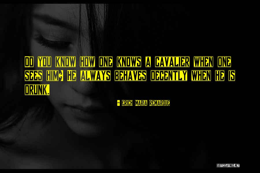 When You Drunk Quotes By Erich Maria Remarque When You Drunk Quotes By Erich Maria Remarque