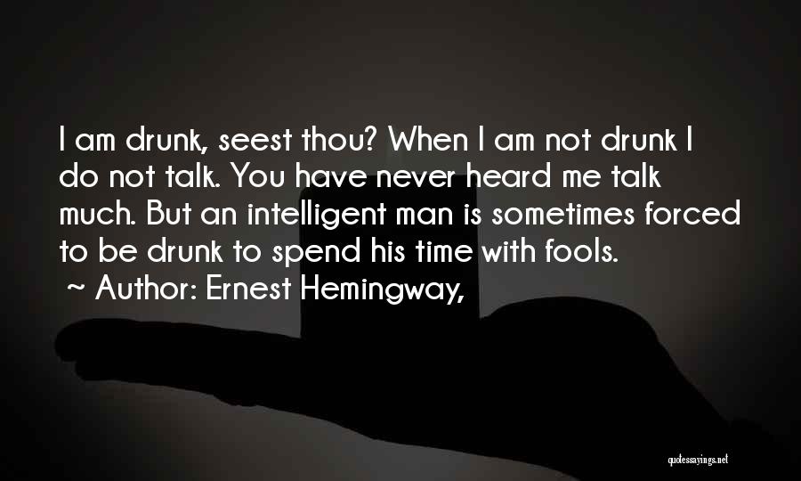 When You Drunk Quotes By Ernest Hemingway,