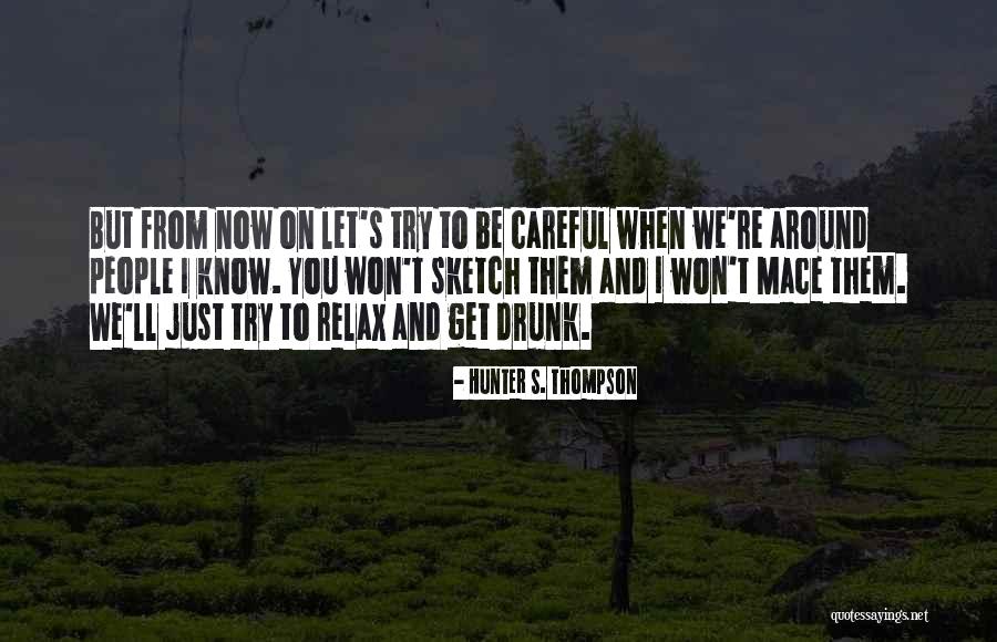 When You Drunk Quotes By Hunter S. Thompson When You Drunk Quotes By Hunter S. Thompson