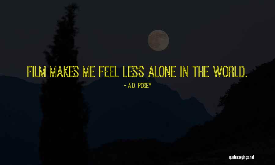 When You Feel All Alone In This World Quotes By A.D. Posey