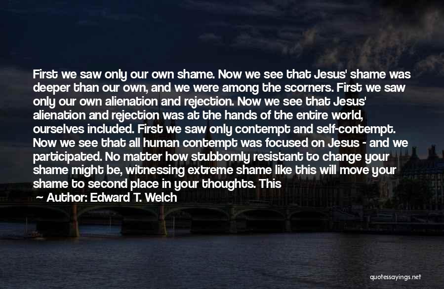 When You Feel All Alone In This World Quotes By Edward T. Welch