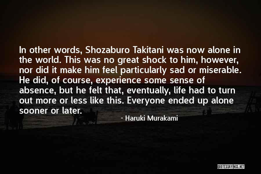 When You Feel All Alone In This World Quotes By Haruki Murakami