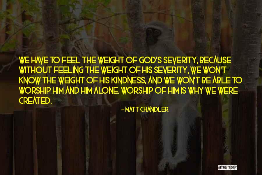 When You Feel Alone God Is There Quotes By Matt Chandler When You Feel Alone God Is There Quotes By Matt Chandler