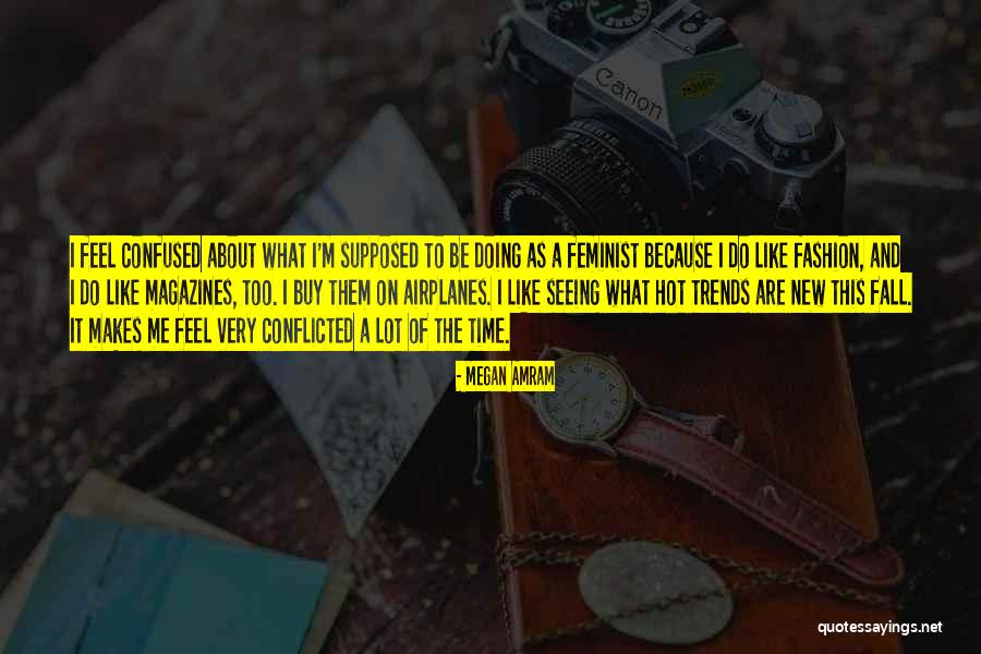 When You Feel Confused Quotes By Megan Amram When You Feel Confused Quotes By Megan Amram