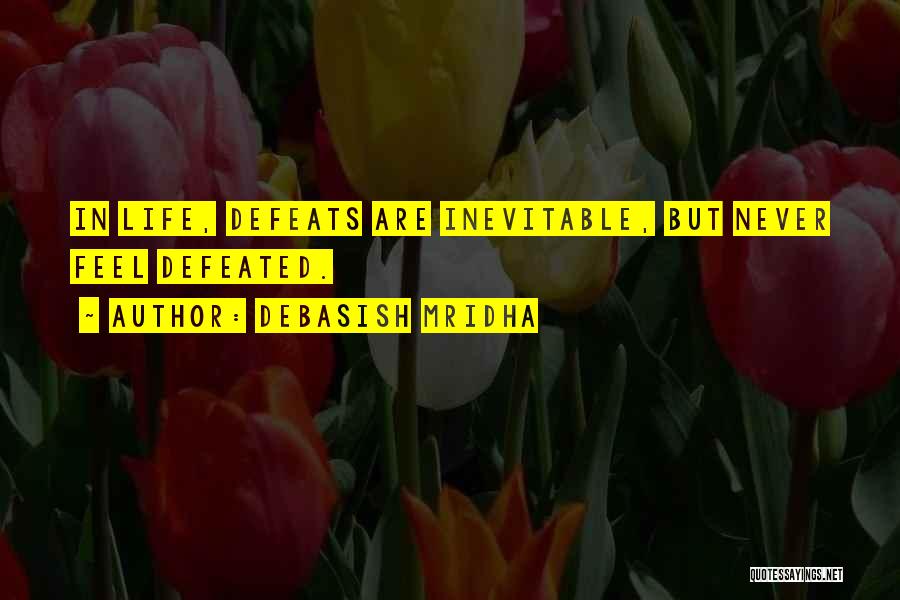 When You Feel Defeated Quotes By Debasish Mridha