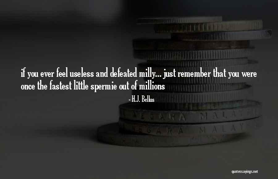 When You Feel Defeated Quotes By H.J. Bellus When You Feel Defeated Quotes By H.J. Bellus