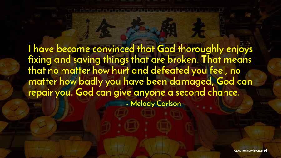 When You Feel Defeated Quotes By Melody Carlson When You Feel Defeated Quotes By Melody Carlson
