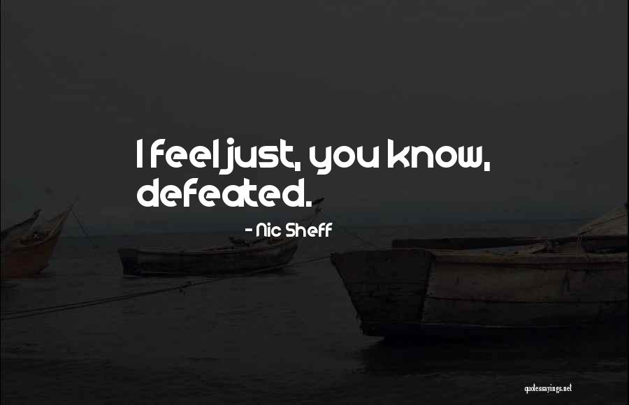 When You Feel Defeated Quotes By Nic Sheff When You Feel Defeated Quotes By Nic Sheff