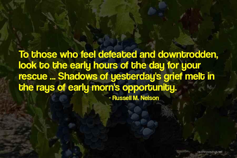 When You Feel Defeated Quotes By Russell M. Nelson When You Feel Defeated Quotes By Russell M. Nelson
