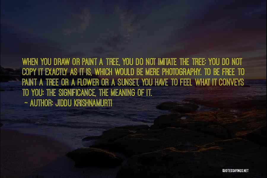 When You Feel Free Quotes By Jiddu Krishnamurti