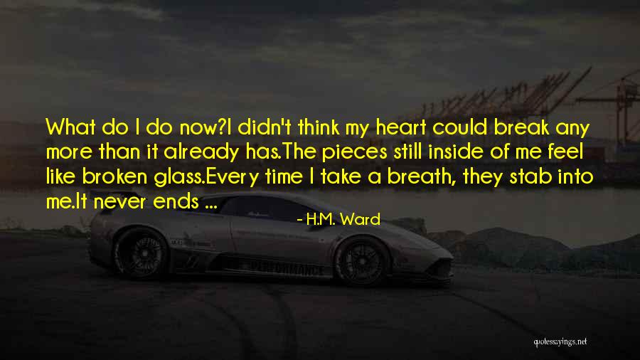 When You Feel Heartbroken Quotes By H.M. Ward When You Feel Heartbroken Quotes By H.M. Ward