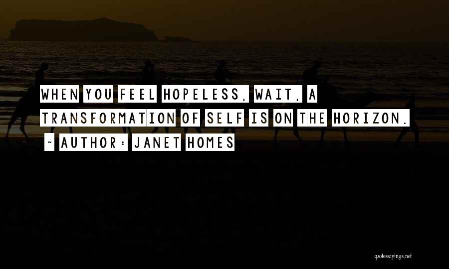 When You Feel Hopeless Quotes By Janet Homes