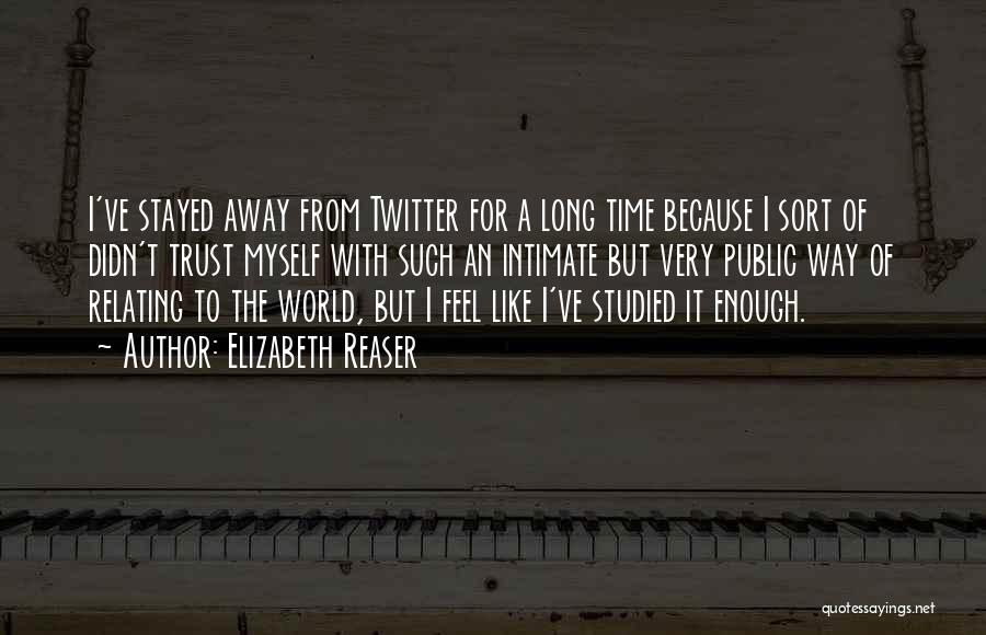 When You Feel Like You've Had Enough Quotes By Elizabeth Reaser