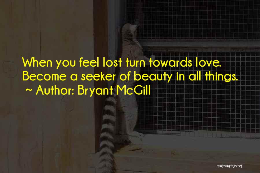 When You Feel Love Quotes By Bryant McGill