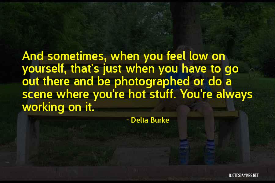 When You Feel Low Quotes By Delta Burke When You Feel Low Quotes By Delta Burke