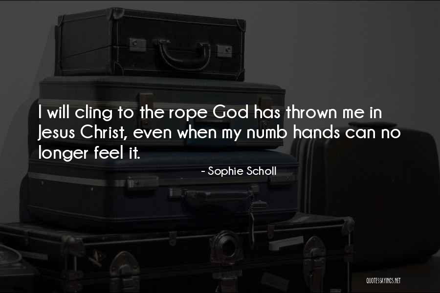 When You Feel Numb Quotes By Sophie Scholl When You Feel Numb Quotes By Sophie Scholl