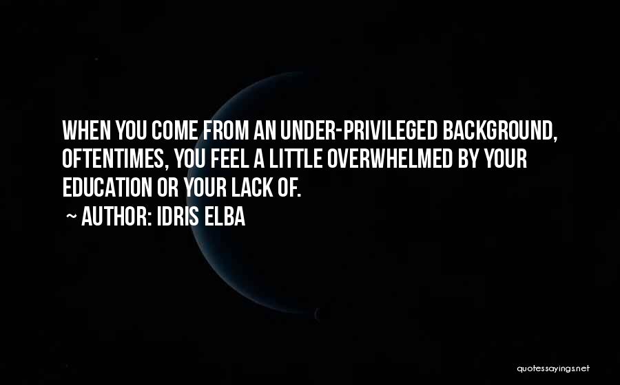 When You Feel Overwhelmed Quotes By Idris Elba