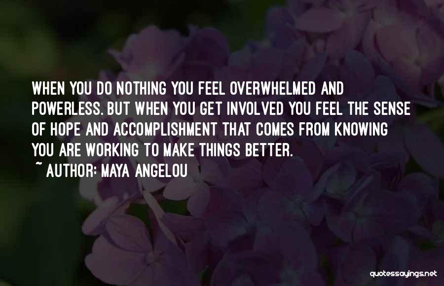 When You Feel Overwhelmed Quotes By Maya Angelou