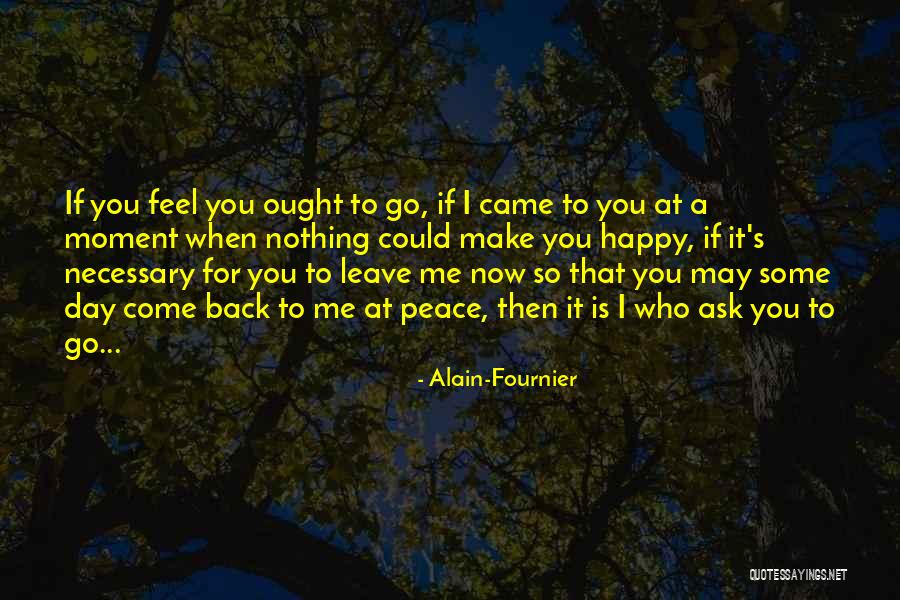 When You Feel So Happy Quotes By Alain-Fournier When You Feel So Happy Quotes By Alain-Fournier