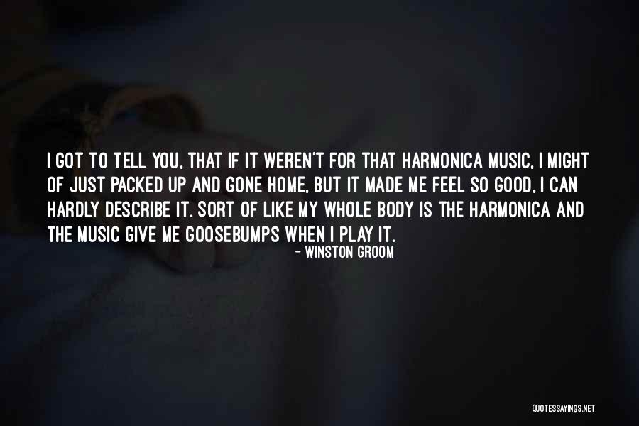 When You Feel The Music Quotes By Winston Groom When You Feel The Music Quotes By Winston Groom