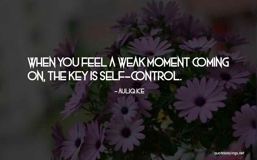 When You Feel Weak Quotes By Auliq Ice When You Feel Weak Quotes By Auliq Ice
