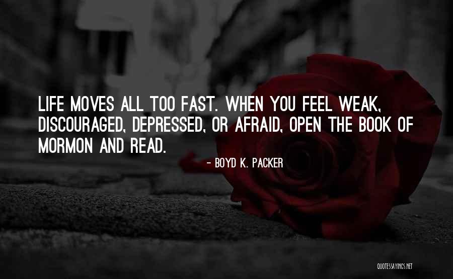 When You Feel Weak Quotes By Boyd K. Packer When You Feel Weak Quotes By Boyd K. Packer