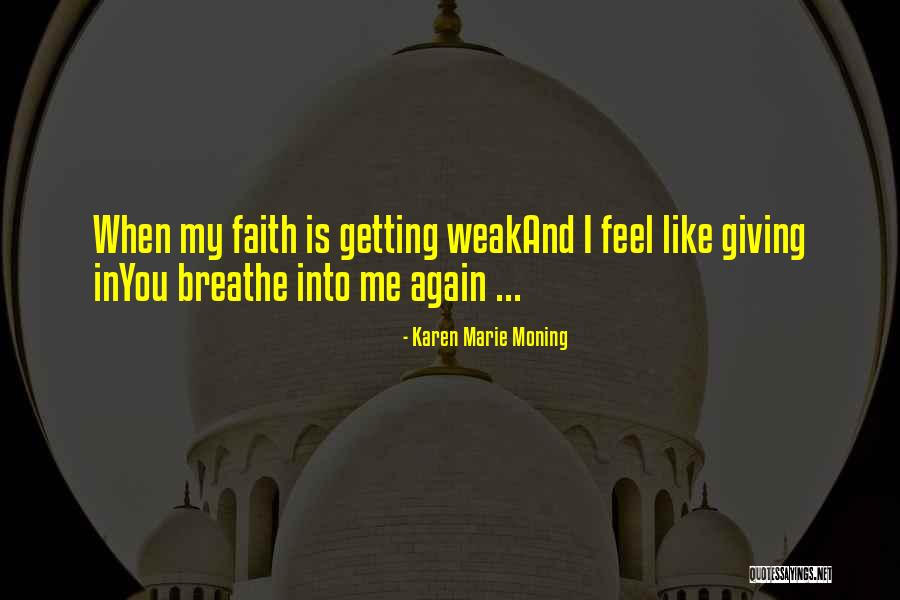 When You Feel Weak Quotes By Karen Marie Moning When You Feel Weak Quotes By Karen Marie Moning