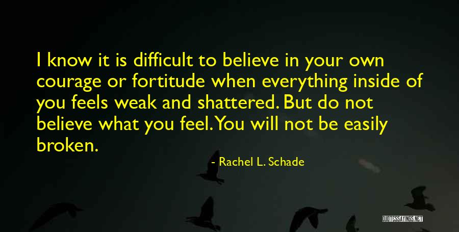 When You Feel Weak Quotes By Rachel L. Schade When You Feel Weak Quotes By Rachel L. Schade