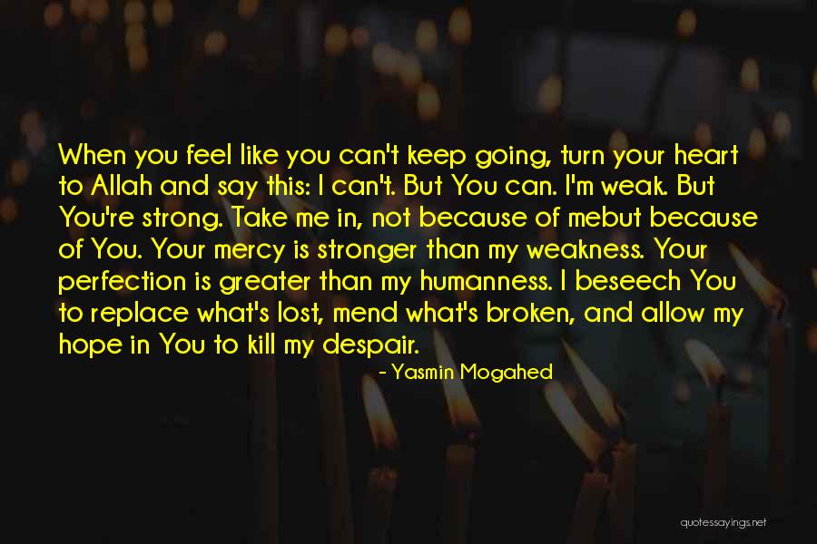 When You Feel Weak Quotes By Yasmin Mogahed When You Feel Weak Quotes By Yasmin Mogahed