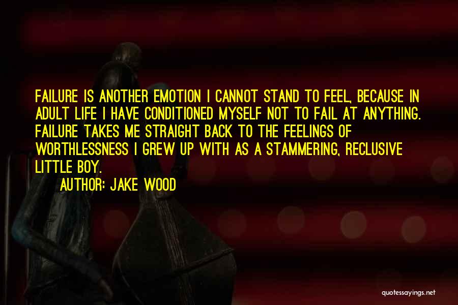 When You Feel Worthless Quotes By Jake Wood
