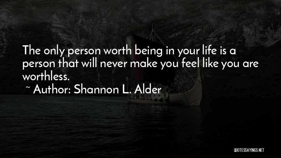 When You Feel Worthless Quotes By Shannon L. Alder