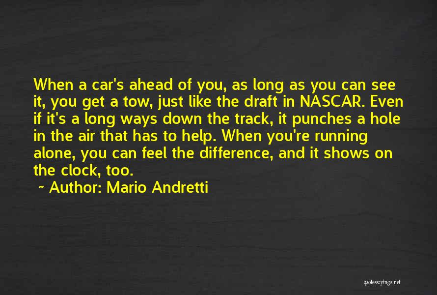When You Feel You're Alone Quotes By Mario Andretti