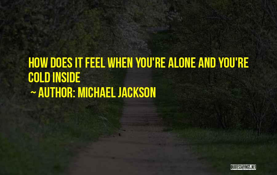When You Feel You're Alone Quotes By Michael Jackson