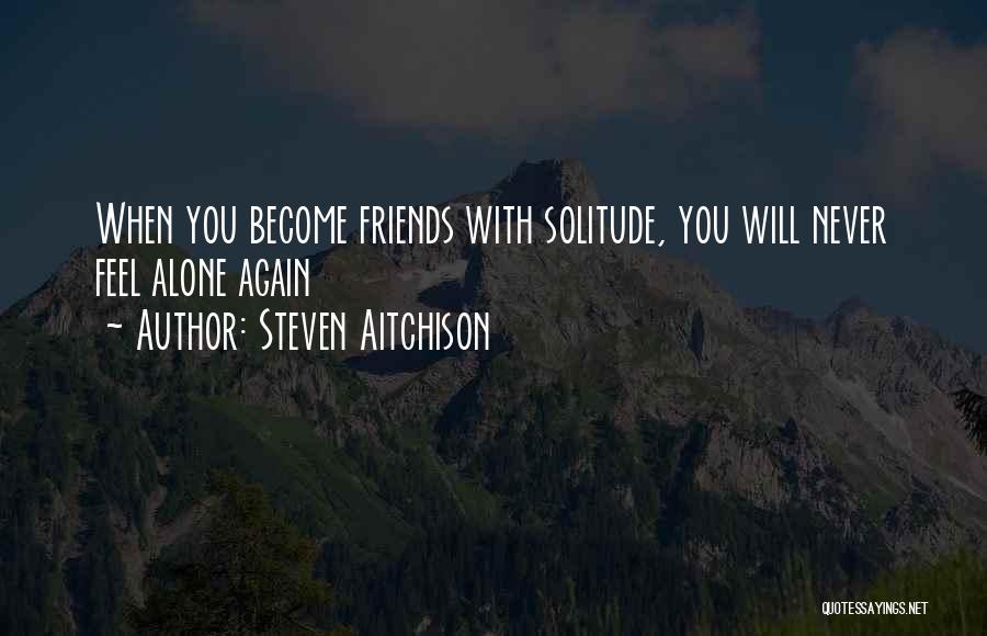 When You Feel You're Alone Quotes By Steven Aitchison