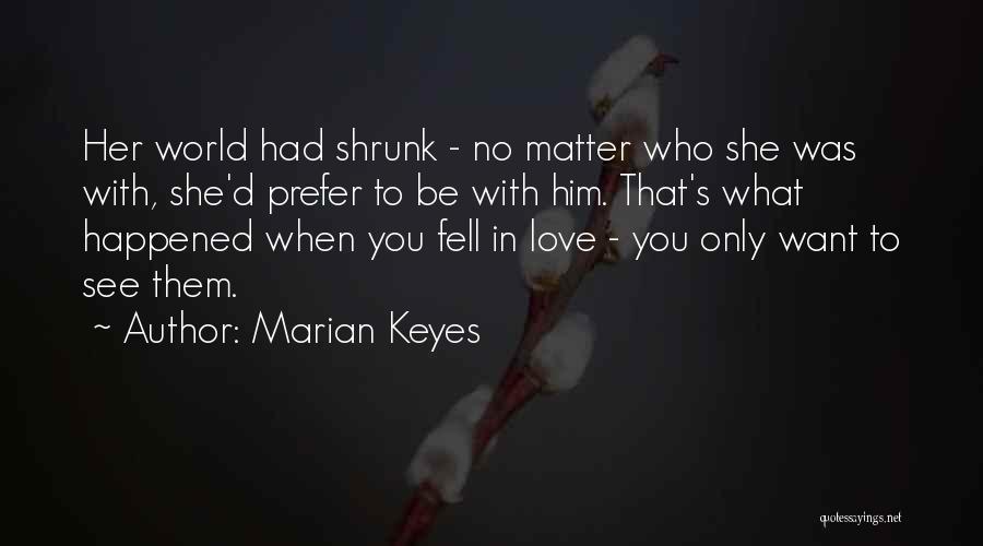 When You Fell In Love Quotes By Marian Keyes