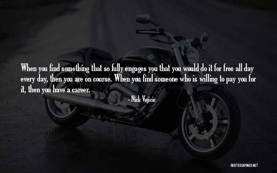 When You Find That Someone Quotes By Nick Vujicic When You Find That Someone Quotes By Nick Vujicic