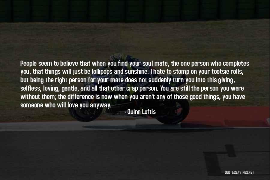 When You Find That Someone Quotes By Quinn Loftis When You Find That Someone Quotes By Quinn Loftis